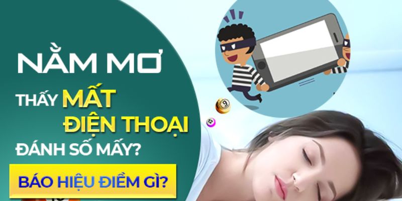 Con số ẩn chứa liên quan - giải mã giấc mơ mất điện thoại