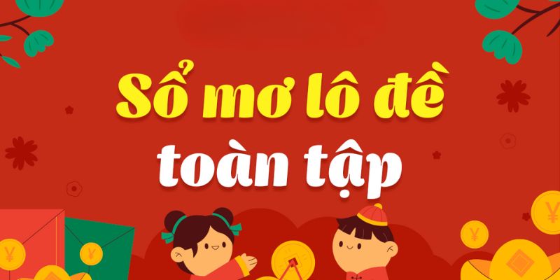 Gợi ý từ sổ mơ sẽ giúp thành viên tăng tỷ lệ trúng khi chơi lô đề