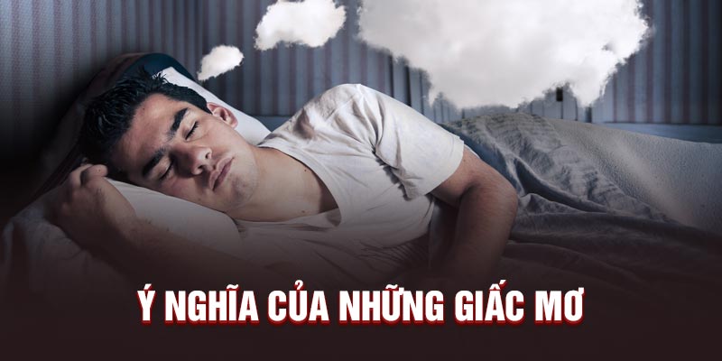 Ý nghĩa của những giấc mơ