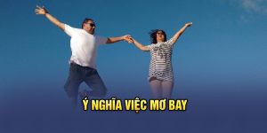 Ý nghĩa việc mơ bay