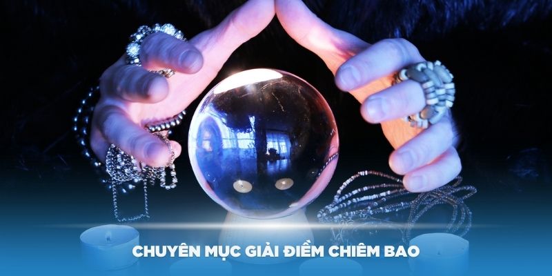 Tìm hiểu về chuyên mục giải điềm chiêm bao