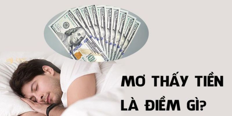 Những điềm báo giấc mơ nhìn thấy tiền