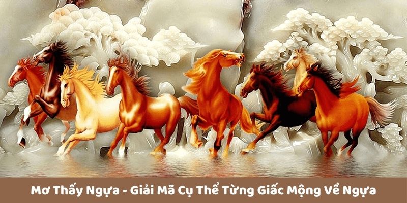 Mơ Thấy Ngựa - Giải Mã Cụ Thể Từng Giấc Mộng Về Ngựa