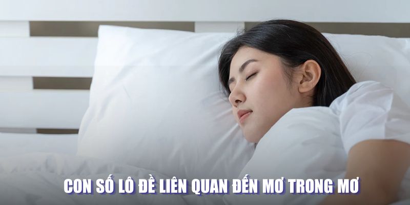 Con số lô đề liên quan đến mơ trong giấc mơ