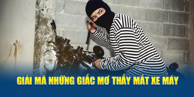 Ý nghĩa của giấc mơ thấy mất xe máy